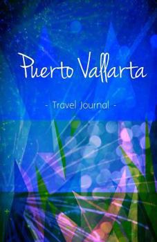 Paperback Puerto Vallarta Travel Journal: High Quality Notebook for Puerto Vallarta Book