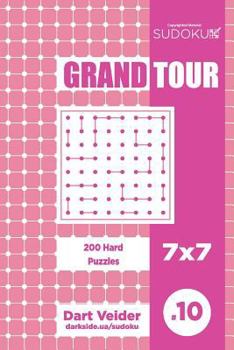 Paperback Sudoku Grand Tour - 200 Hard Puzzles 7x7 (Volume 10) Book