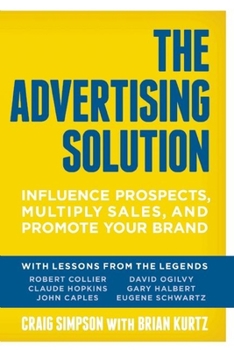 Paperback The Advertising Solution: Influence Prospects, Multiply Sales, and Promote Your Brand Book
