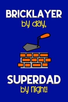 Paperback Bricklayer by day, Superdad by night!: Dad Gifts for Bricklayers: Novelty Gag Notebook Gift: Lined Paper Paperback Journal for Writing, Sketching or D Book