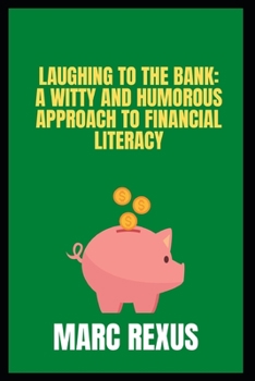 Paperback Laughing to the Bank: A Witty and Humorous Approach to Financial Literacy Book