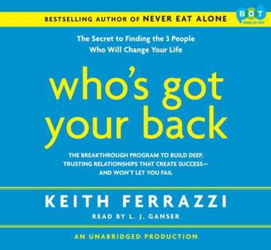 Audio CD Who's Got Your Back: The Breakthrough Program to Build Deep, Trusting Relationships That Create Succ Book