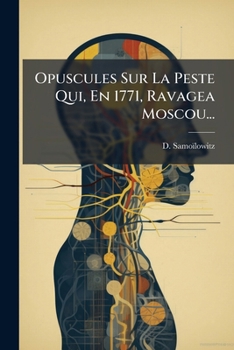 Paperback Opuscules Sur La Peste Qui, En 1771, Ravagea Moscou... [French] Book