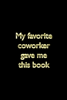 My favorite coworker gave me this notebook: Notebook journal - white lined paper - gag gift office