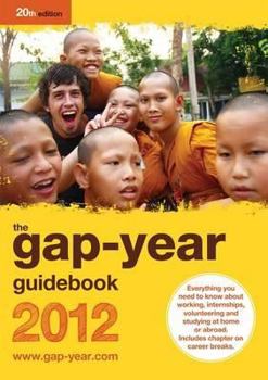 Paperback The Gap-Year Guidebook 2012: Everything You Need to Know about Taking a Gap-Year or Year Out Book