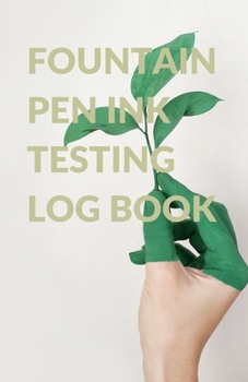 Paperback Ink Testing Log Book for Fountain Pen Inks, Calligraphy, and Pens Book