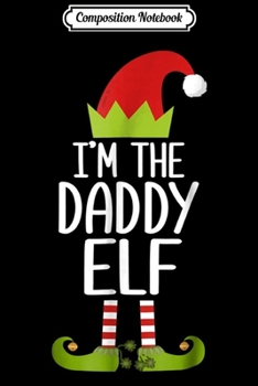 Composition Notebook: Mens I'm The Grandpa Elf Matching Christmas Family s Journal/Notebook Blank Lined Ruled 6x9 100 Pages