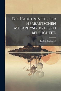 Paperback Die Hauptpuncte der Herbartschen Metaphysik kritisch beleuchtet. [German] Book