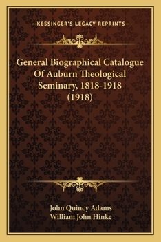 Paperback General Biographical Catalogue Of Auburn Theological Seminary, 1818-1918 (1918) Book