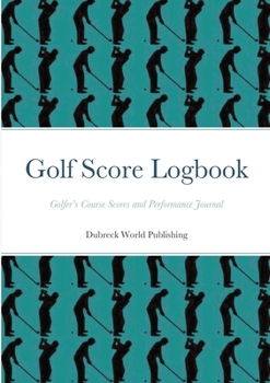 Paperback Golf Score Logbook: Golfer's Course Scores and Performance Journal Book