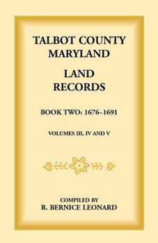 Paperback Talbot County, Maryland Land Records: Book 2, 1676-1691 Book