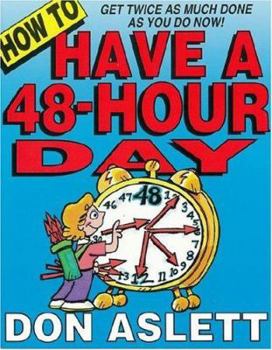 Paperback How to Have a 48-Hour Day: Get Twice as Much Done as You Do Now! Book