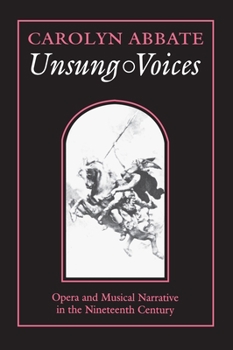 Hardcover Unsung Voices: Opera and Musical Narrative in the Nineteenth Century Book