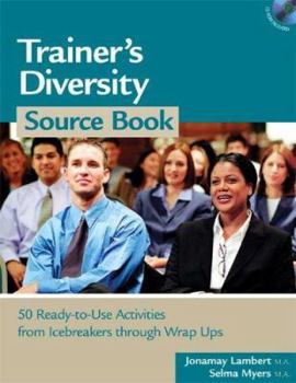 Paperback Trainer's Diversity Source Book: 50 Ready-To-Use Activities, from Icebreakers Through Wrap Ups Volume 1 Book