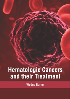 Hardcover Hematologic Cancers and Their Treatment Book