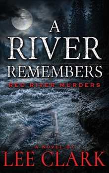 A River Remembers: A Red River Murders Mystery