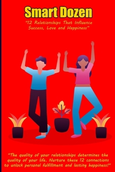 Paperback Smart Dozen: 12 Relationships That Influence Success, Love, and Happiness Book