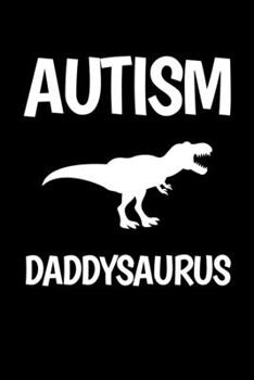 Paperback Autism Daddysaurus: Journal / Notebook / Diary Gift - 6"x9" - 120 pages - White Lined Paper - Matte Cover Book