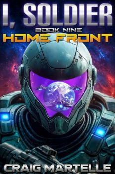 Home Front: A Military Sci-Fi Adventure (I, Soldier) - Book #9 of the I, Soldier