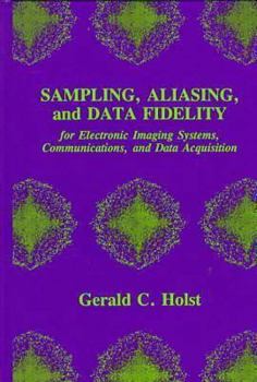 Hardcover Sampling, Aliasing, and Data Fidelity for Electronic Imaging Systems, Communications, and Data Acquisition Book