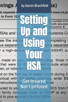 Paperback Setting Up and Using Your HSA: Get Insured Not Confused [Large Print] Book