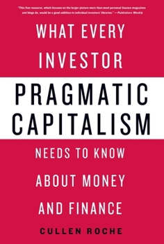 Paperback Pragmatic Capitalism: What Every Investor Needs to Know about Money and Finance Book