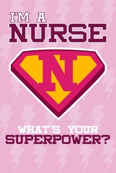 Paperback I'm A Nurse What's Your Superpower?: Nurse Blank Lined Notebook Journal Diary 6x9 Book