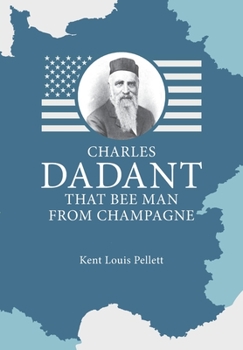 Paperback Charles Dadant - That Bee Man from Champagne Book
