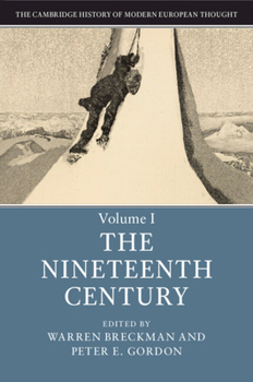 The Cambridge History of Modern European Thought: Volume 1, the Nineteenth Century - Book  of the Cambridge History of Modern European Thought