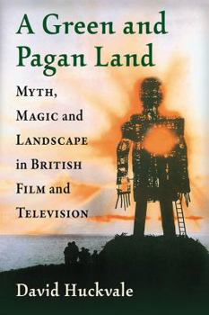 Paperback A Green and Pagan Land: Myth, Magic and Landscape in British Film and Television Book
