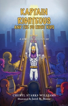 Paperback Kaptain Righteous and the Do Right Kids: A Spiritual Adventure Book