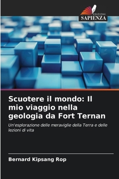 Paperback Scuotere il mondo: Il mio viaggio nella geologia da Fort Ternan [Italian] Book