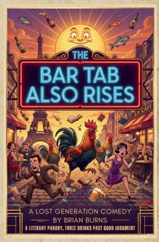 Paperback The Bar Tab Also Rises: A Lost Generation Comedy Book