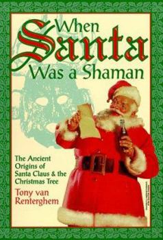 Paperback When Santa Was a Shaman: Ancient Origins of Santa Claus & the Christmas Tree Book