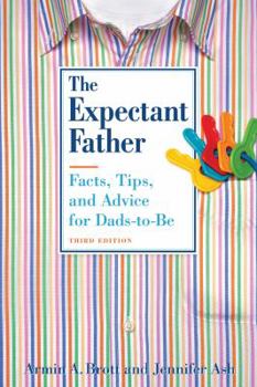 The Expectant Father: Facts, Tips and Advice for Dads-to-Be