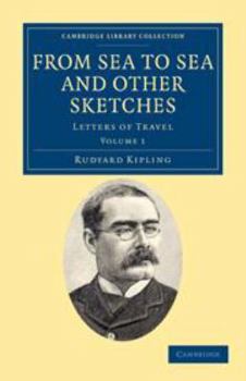 From Sea To Sea, And Other Sketches (Volume I): Letters Of Travel (In Two Volumes - Vol. I.)