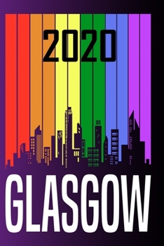 2020 Glasgow: Your city name on the calendar 2020 cover. The Love For My City Great Gift For Everyone Who Likes This Place. Notebook and Planner 2020