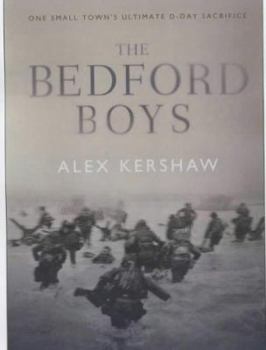 Hardcover The Bedford Boys : One Small Town's Ultimate D-Day Sacrifice Book