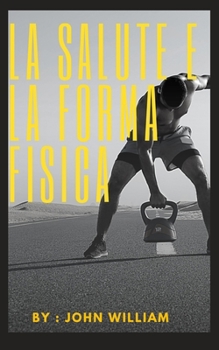 Paperback La salute e la forma fisica [Italian] Book