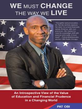 Paperback We Must Change the Way We Live: An Introspective View of the Value of Education and Financial Prudence in a Changing World Book