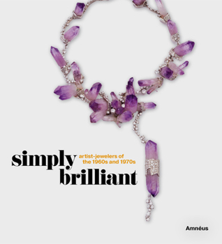 Hardcover Simply Brilliant: Artist-Jewelers of the 1960s and 1970s Book