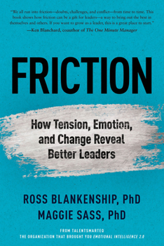 Hardcover Friction: How Tension, Emotion, and Change Reveal Better Leaders Book
