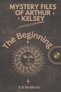 Paperback Mystery Files of Arthur Kelsey: The Beginning Book