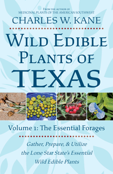 Paperback Wild Edible Plants of Texas: Volume 1: The Essential Forages Book