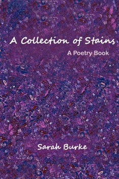 A Collection of Stains: A Poetry Book