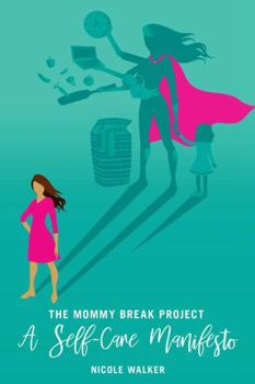 Paperback The Mommy Break Project A Self Care Manifesto Book