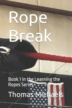Paperback Rope Break: Book 1 in the Learning the Ropes Series Book