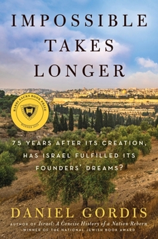 Hardcover Impossible Takes Longer: 75 Years After Its Creation, Has Israel Fulfilled Its Founders' Dreams? Book