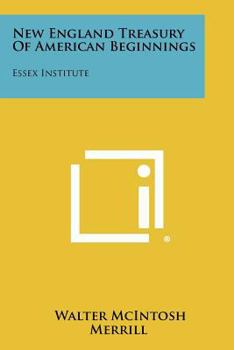 Paperback New England Treasury of American Beginnings: Essex Institute Book