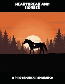 Paperback Heartbreak And Horses: A Pine Mountain Romance Book